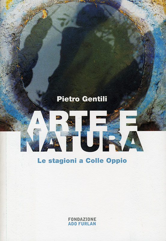 Pietro Gentili: arte e natura Fondazione Ado Furlan Pordenone