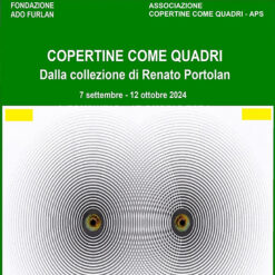 Copertine come quadri. Dalla collezione di Renato Portolan. Fondazione Ado Furlan Pordenone